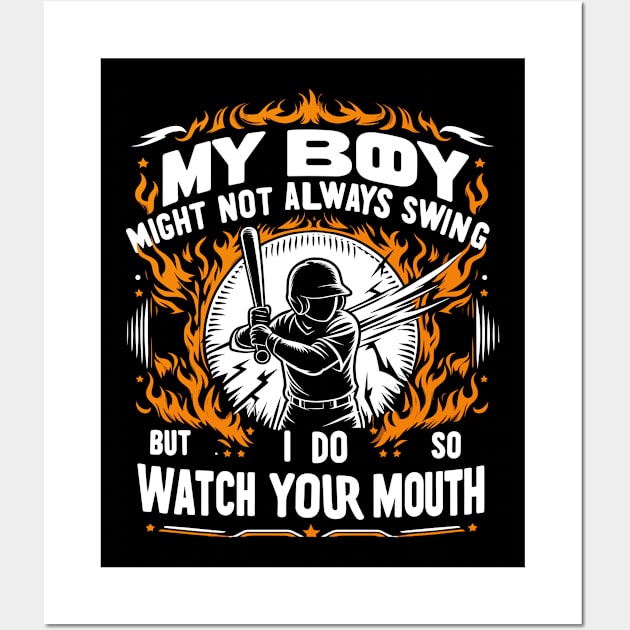 My Boy Might Not Always Swing But I Do So Watch Your Mouth Wall Art by T-Shirt Sculptor